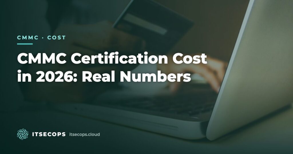 CMMC Certification Cost in 2026: Real Numbers — ITSECOPS