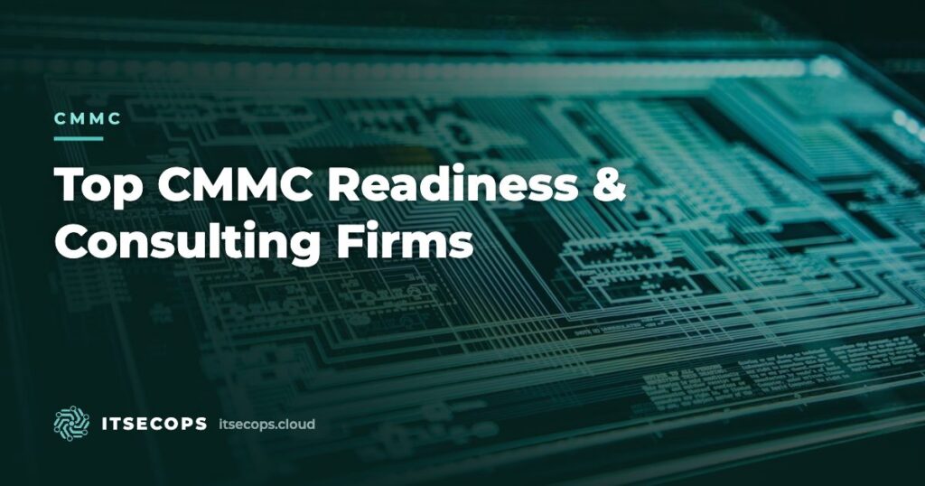 Top CMMC Readiness & Consulting Firms — ITSECOPS
