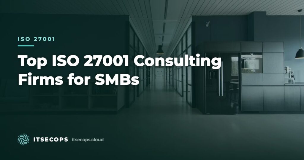 Top ISO 27001 Consulting Firms for SMBs — ITSECOPS
